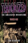 Terrorized, The Collected Interviews, Volume One