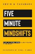 Five Minute Mindshifts: Short actionable advice to live a positive, fulfilled life