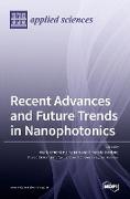 Recent Advances and Future Trends in Nanophotonics