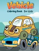 Vehicles Coloring Book For Kids: Cars, Trucks, Bikes, Planes, Boats And Vehicles Coloring Book For Boys Aged 2-12