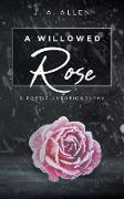 A Willowed Rose