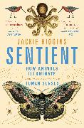 Sentient: How Animals Illuminate the Wonder of Our Human Senses