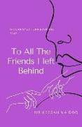 To All the Friends I Left Behind