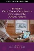 Innovation in Cancer Care and Cancer Research in the Context of the Covid-19 Pandemic: Proceedings of a Workshop