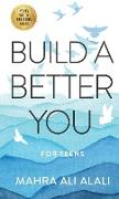 BUILD A BETTER YOU - FOR TEENS