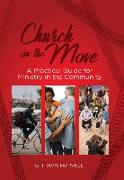 Church on the Move: A Practical Guide for Ministry in the Community