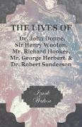 The Lives of Dr. John Donne, Sir Henry Wooton, Mr. Richard Hooker, Mr. George Herbert, and Dr. Robert Sanderson