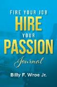 Fire Your Job, Hire Your Passion Journal