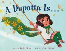 A Dupatta Is . . .