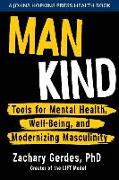 Man Kind: Tools for Mental Health, Well-Being, and Modernizing Masculinity