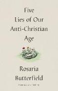 Five Lies of Our Anti-Christian Age