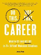 Do This, Not That: Career
