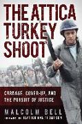 The Attica Turkey Shoot: Carnage, Cover-Up, and the Pursuit of Justice