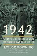 1942: Winston Churchill and Britain's Darkest Hour