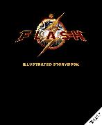 The Flash(tm) Illustrated Storybook: (Dc Book, Pop Culture Picture Book, Movie Tie-In)