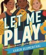 Let Me Play: The Story of Title IX: The Law That Changed the Future of Girls in America