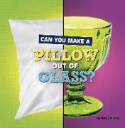 Can You Make a Pillow Out of Glass?