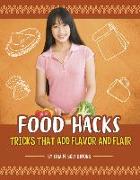 Food Hacks: Tricks That Add Flavor and Flair