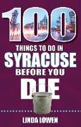 100 Things to Do in Syracuse Before You Die