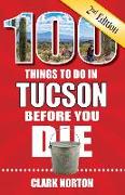 100 Things to Do in Tucson Before You Die, 2nd Edition