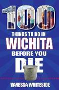 100 Things to Do in Wichita Before You Die