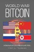 World War Bitcoin: A Scenario of Global Economic War
