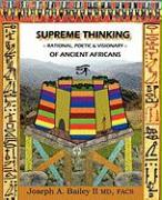 Supreme Thinking - Rational, Poetic, Visionary - Of Ancient Africans