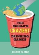 The World's Craziest Drinking Games