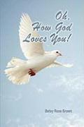 Oh, How God Loves You!