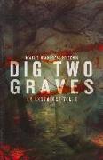 Dig Two Graves Vol. 1