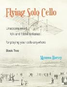 Flying Solo Cello, Unaccompanied Folk and Fiddle Fantasias for Playing Your Cello Anywhere, Book Two