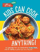KIDS CAN COOK ANYTHING!