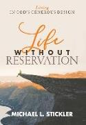 Life Without Reservation: Living in God's Generous Design