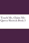 Touch Me, Claim Me