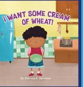 I Want Some Cream Of Wheat