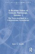 A Humane Vision of Clinical Psychology, Volume 1