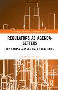 Regulators as Agenda-Setters