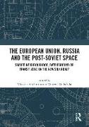 The European Union, Russia and the Post-Soviet Space