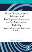 Work Organizational Reforms and Employment Relations in the Automotive Industry