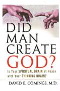 Did Man Create God?: Is Your Spiritual Brain at Peace with Your Thinking Brain?