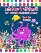 Livre d'activités avec marqueurs d'animaux marins: Livre à colorier Sea Creatures Dot Marker Livre de coloriage de points d'animaux marins pour les en