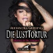 Die LustTortur | Erotik SM-Audio Story | Erotisches SM-Hörbuch Audio CD