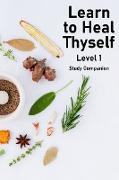 Learn to Heal Thyself - Level 1 - Companion Study Guide