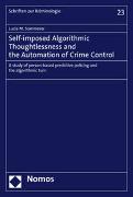 Self-imposed Algorithmic Thoughtlessness and the Automation of Crime Control