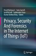 Privacy, Security And Forensics in The Internet of Things (IoT)