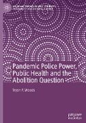 Pandemic Police Power, Public Health and the Abolition Question