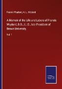 A Memoir of the Life and Labors of Francis Wayland, D.D., LL.D., late President of Brown University