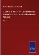 A Memoir of the Life and Labors of Francis Wayland, D.D., LL.D., late President of Brown University