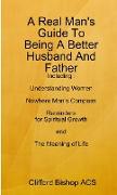 A Real Man's Guide To Being A Better Husband And Father