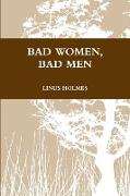 BAD WOMEN, BAD MEN